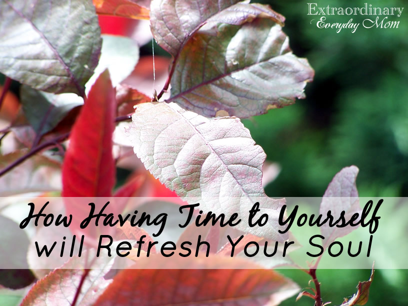 How Having Time to Yourself will Refresh Your Soul