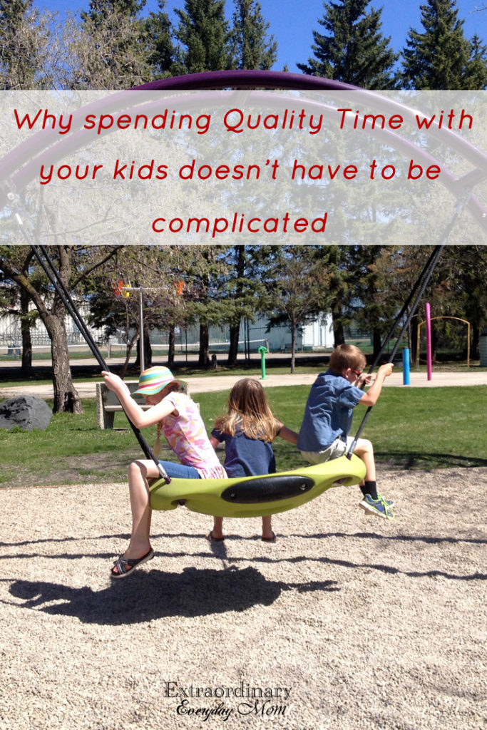Why Spending Quality Time with your kids doesn't have to be complicated